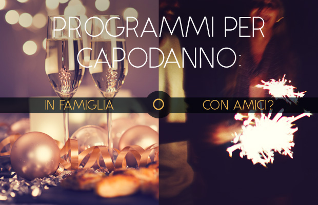 Capodanno: Famiglia vs Amici